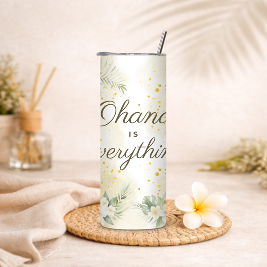 Ohana Is Everything 20 oz Skinny Straight Tumbler – Hawaii Aloha Gift