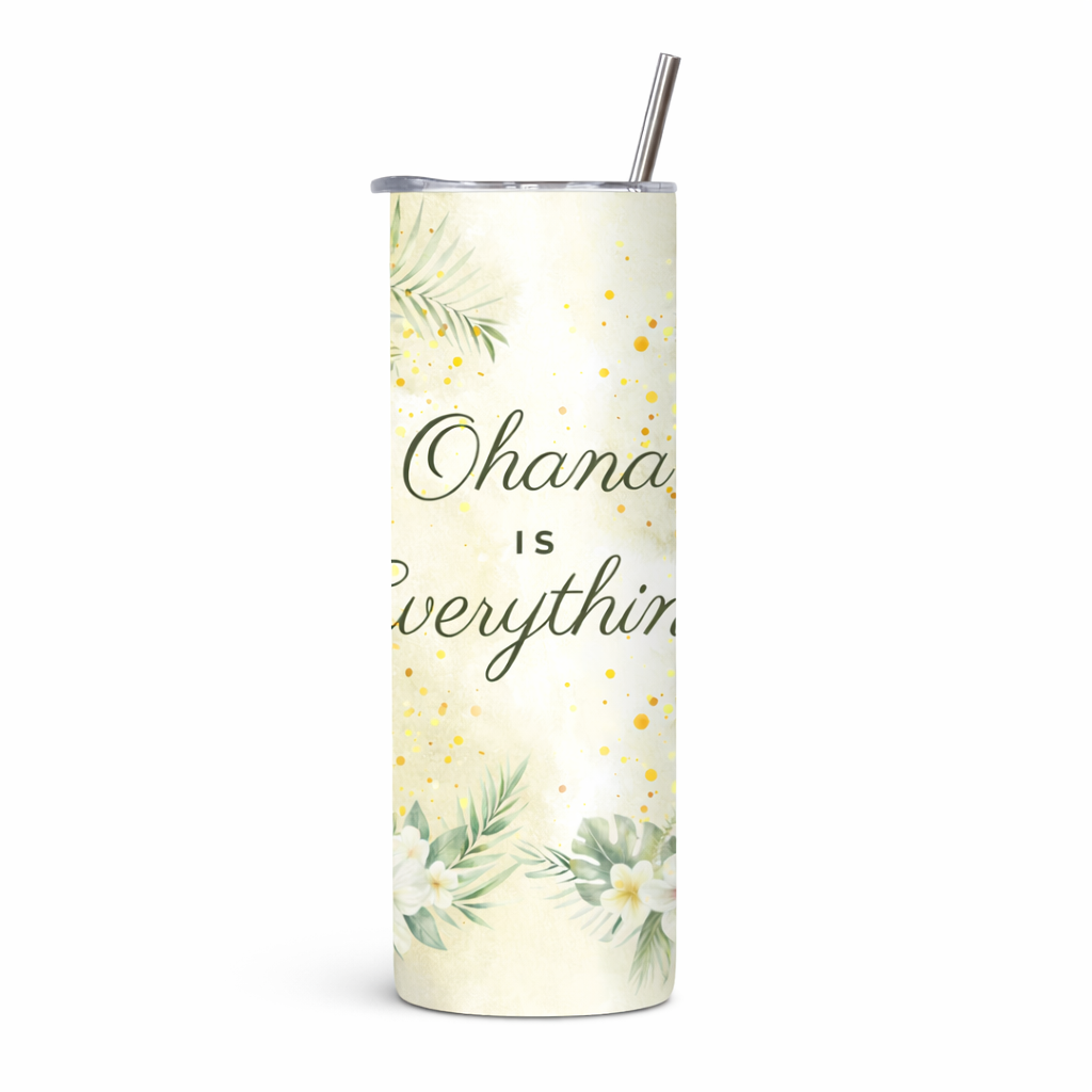Ohana Is Everything – 20 oz Skinny Straight Tumbler